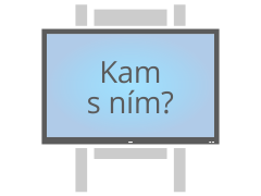 Kam displej umístit?