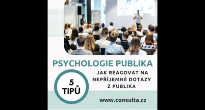 Psychologie publika: jak reagovat na nepříjemné dotazy z publika