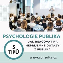 Psychologie publika: jak reagovat na nepříjemné dotazy z publika