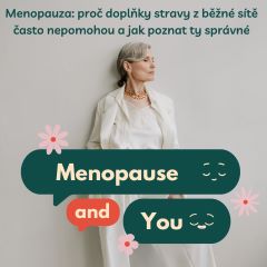 Menopauza: proč doplňky stravy z běžné sítě často nepomohou a jak poznat ty správné