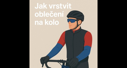 Jak vrstvit oblečení na kolo? Průvodce pro teploty od 0 do 30 °C