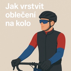 Jak vrstvit oblečení na kolo? Průvodce pro teploty od 0 do 30 °C