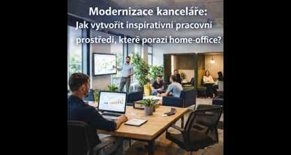 Modernizace kanceláře: Jak vytvořit inspirativní pracovní prostředí, které porazí home-office?
